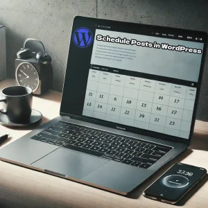 How to Schedule Posts in WordPress for Better SEO and Content Management