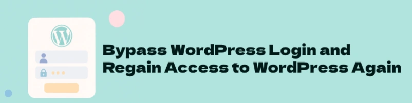 How to Bypass WordPress Login and Regain Access Fast bypass wordpress login and regain access